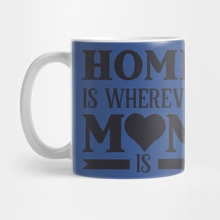 Home is wherever mom is Mug